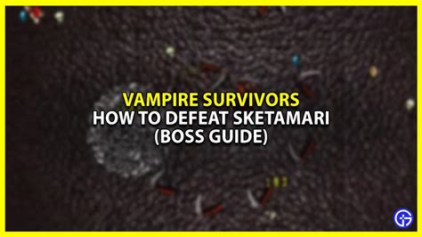 How To Beat Sketamari In Vampire Survivors